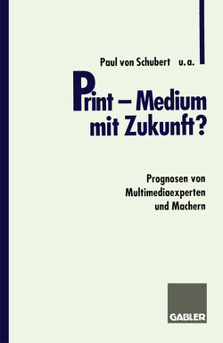 Print — Medium mit Zukunft? von Schubert von,  Paul et al.