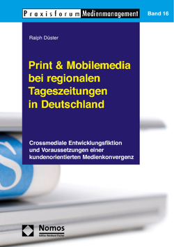 Print & Mobilemedia bei regionalen Tageszeitungen in Deutschland von Düster,  Ralph