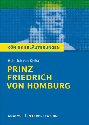 Prinz Friedrich von Homburg von Heinrich von Kleist. Textanalyse und Interpretation mit ausführlicher Inhaltsangabe und Abituraufgaben mit Lösungen. von Jürgens,  Dirk, Kleist,  Heinrich von