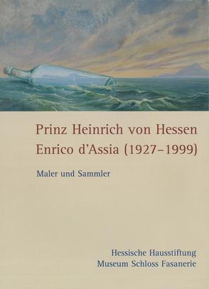 Prinz Heinrich von Hessen – Enrico d’Assia (1927-1999) von Dobler,  Andreas, Klössel,  Christine, Miller,  Markus