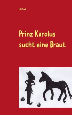 Prinz Karolus sucht eine Braut von Soak,  Ulli