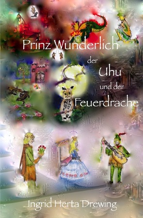 Prinz Wunderlich, der Uhu und der Feuerdrache von Drewing,  Ingrid Herta