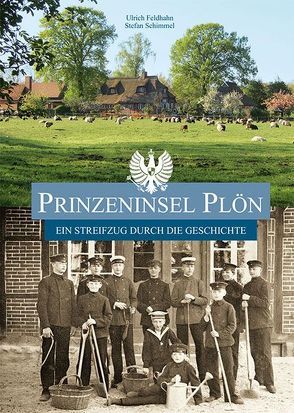 Prinzeninsel Plön – Ein Streifzug durch die Geschichte von Feldhahn,  Ulrich, Schimmel,  Stefan