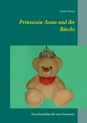 Prinzessin Anna und ihr Bärchi von Hintz,  Anita