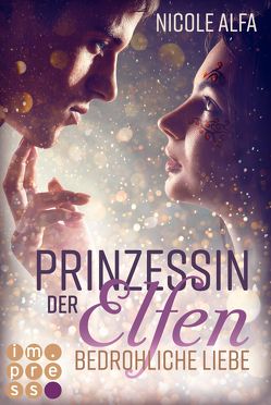 Prinzessin der Elfen 1: Bedrohliche Liebe von Alfa,  Nicole