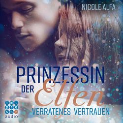 Prinzessin der Elfen 4: Verratenes Vertrauen von Alfa,  Nicole, Feist,  Richard, Koschorz,  Jeremias, Oehme,  Philipp, Stehfest,  Edith