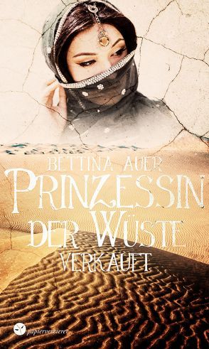 Prinzessin der Wüste von Auer,  Bettina