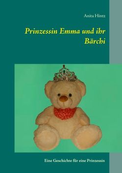 Prinzessin Emma und ihr Bärchi von Hintz,  Anita