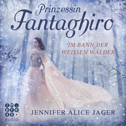 Prinzessin Fantaghiro. Im Bann der Weißen Wälder von Jager,  Jennifer Alice, Pages,  Svenja