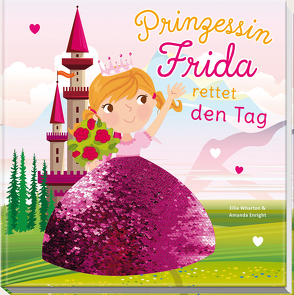 Prinzessin Frida rettet den Tag von Enright,  Amanda, Wharton,  Ellie