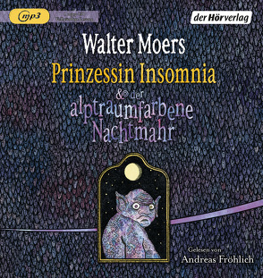 Prinzessin Insomnia & der alptraumfarbene Nachtmahr von Fröhlich,  Andreas, Moers,  Walter, Rode,  Lydia