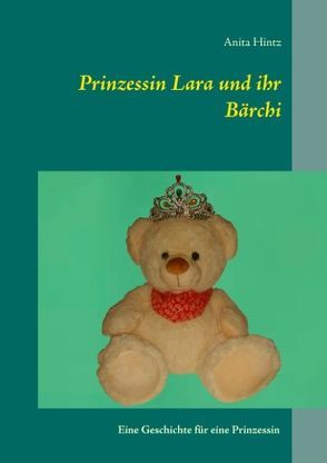 Prinzessin Lara und ihr Bärchi von Hintz,  Anita