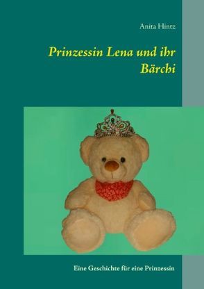 Prinzessin Lena und ihr Bärchi von Hintz,  Anita