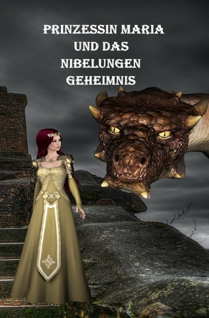 Prinzessin Maria und das Nibelungen-Geheimnis von Huber,  Karlheinz
