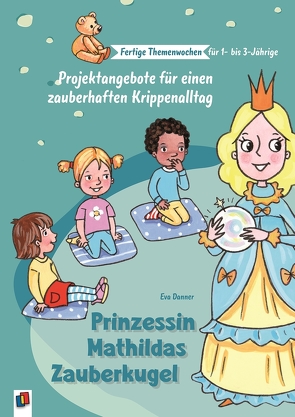 Prinzessin Mathildas Zauberkugel von Danner,  Eva