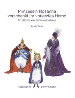 Prinzessin Rosanna verschenkt ihr vorletztes Hemd von Selle,  Linde