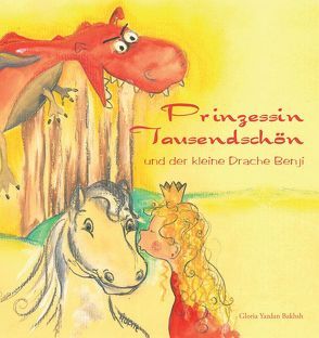 Prinzessin Tausendschön und der kleine Drache Benji von Bakhsh,  Gloria Yazdan