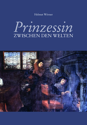 Prinzessin zwischen den Welten von Wörner,  Helmut