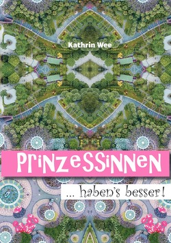 Prinzessinnen haben’s besser! von Wee,  Kathrin