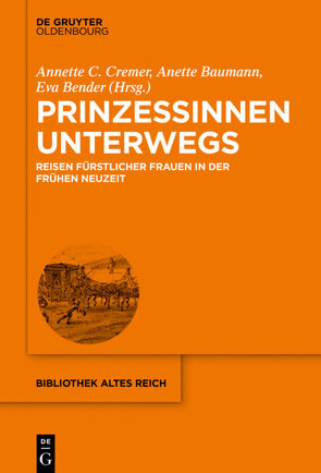 Prinzessinnen unterwegs von Baumann,  Anette, Bender,  Eva, Cremer,  Annette C.