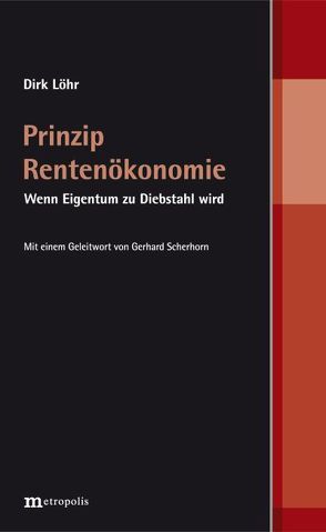 Prinzip Rentenökonomie von Löhr,  Dirk, Scherhorn,  Gerhard