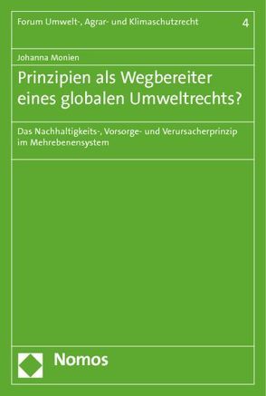 Prinzipien als Wegbereiter eines globalen Umweltrechts? von Monien,  Johanna