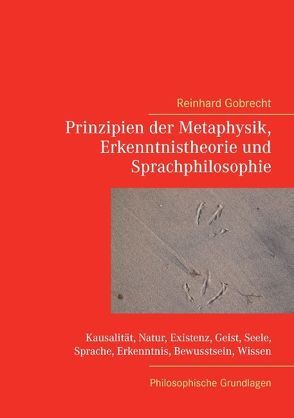 Prinzipien der Metaphysik, Erkenntnistheorie und Sprachphilosophie von Gobrecht,  Reinhard