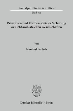 Prinzipien und Formen sozialer Sicherung in nicht-industriellen Gesellschaften. von Partsch,  Manfred