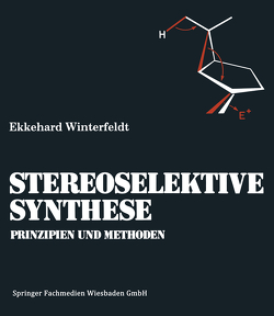 Prinzipien und Methoden der Stereoselektiven Synthese von Winterfeldt,  Ekkehard