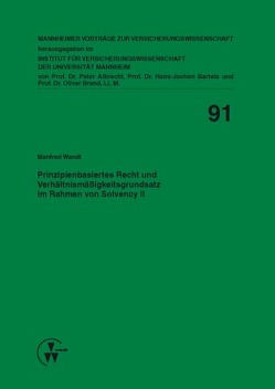 Prinzipienbasiertes Recht und Verhältnismäßigkeitsgrundsatz im Rahmen von Solvency II von Albrecht,  Peter, Bartels,  Hans-Jochen, Brand,  Oliver, Wandt,  Manfred