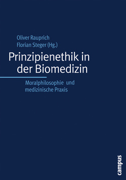 Prinzipienethik in der Biomedizin von Beauchamp,  Tom L., Borchers,  Dagmar, Charbonnier,  Ralph, Clausen,  Jens, Clouser,  K. Danner, Czaniera,  Uwe, Daniels,  Norman, Evans,  John H., Gert,  Bernhard, Hildt,  Elisabeth, Holm,  Søren, Jonsen,  Albert R., Marckmann,  Georg, Rauprich,  Oliver, Reitz,  Daniela, Richardson,  Henry S., Steger,  Florian, Steinmann,  Michael, Strong,  Carson, Vieth,  Andreas, Wiesing,  Urban