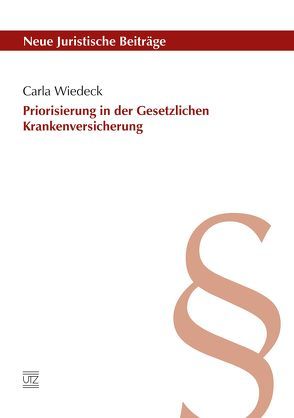 Priorisierung in der Gesetzlichen Krankenversicherung von Wiedeck,  Carla