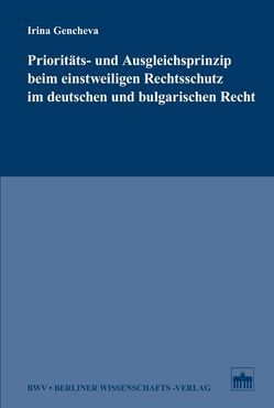 Prioritäts- und Ausgleichsprinzip beim einstweiligen Rechtsschutz im deutschen und bulgarischen Recht von Gencheva,  Irina