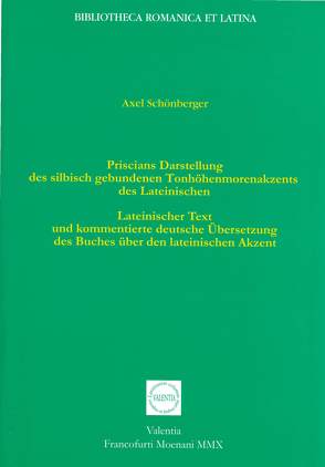 Priscians Darstellung des silbisch gebundenen Tonhöhenmorenakzents des Lateinischen von Schönberger,  Axel