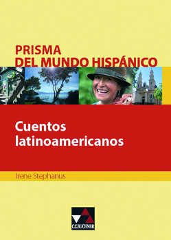 Prisma del mundo hispánico / Cuentos latinoamericanos von Stephanus,  Irene