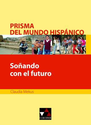 Prisma del mundo hispánico / Soñando con el futuro von Mekus,  Claudia