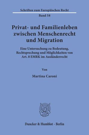 Privat- und Familienleben zwischen Menschenrecht und Migration. von Caroni,  Martina
