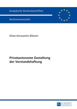 Privatautonome Gestaltung der Vorstandshaftung von Eßwein,  Kilian