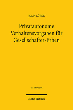 Privatautonome Verhaltensvorgaben für Gesellschafter-Erben von Lübke,  Julia