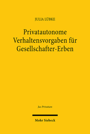 Privatautonome Verhaltensvorgaben für Gesellschafter-Erben von Lübke,  Julia