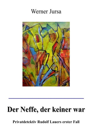 Privatdetektiv Rudolf Lauer / Der Neffe, der keiner war. von Jursa,  Werner