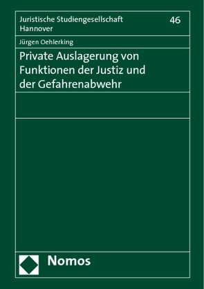 Private Auslagerung von Funktionen der Justiz und der Gefahrenabwehr von Oehlerking,  Jürgen