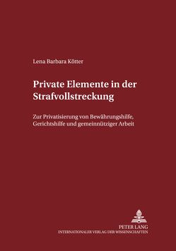 Private Elemente in der Strafvollstreckung von Kötter,  Lena