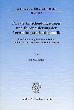 Private Entscheidungsträger und Europäisierung der Verwaltungsrechtsdogmatik. von Merten,  Jan O.