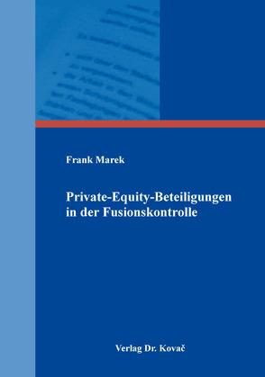 Private-Equity-Beteiligungen in der Fusionskontrolle von Marek,  Frank