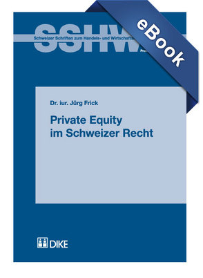 Private Equity im Schweizer Recht von Frick,  Jürg