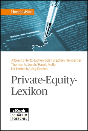 Private-Equity-Lexikon von Illenberger,  Stephan, Jesch,  Thomas A., Keller,  Harald, Klebeck,  Ulf, Rocholl,  Jörg