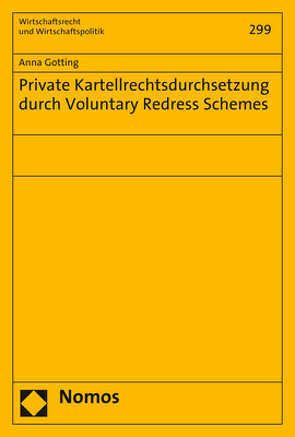 Private Kartellrechtsdurchsetzung durch Voluntary Redress Schemes von Gotting,  Anna