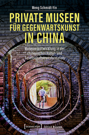 Private Museen für Gegenwartskunst in China von Schmidt-Yin,  Meng