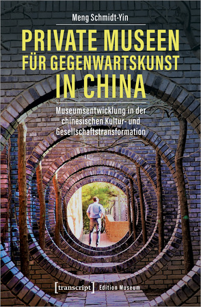 Private Museen für Gegenwartskunst in China von Schmidt-Yin,  Meng